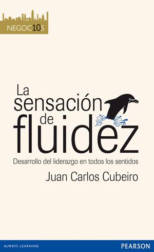 La sensación de fluidez', por Juan Carlos Cubeiro | Leader Summaries